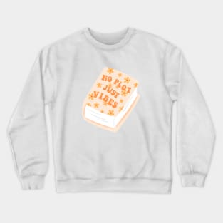 no plot, just vibes Crewneck Sweatshirt